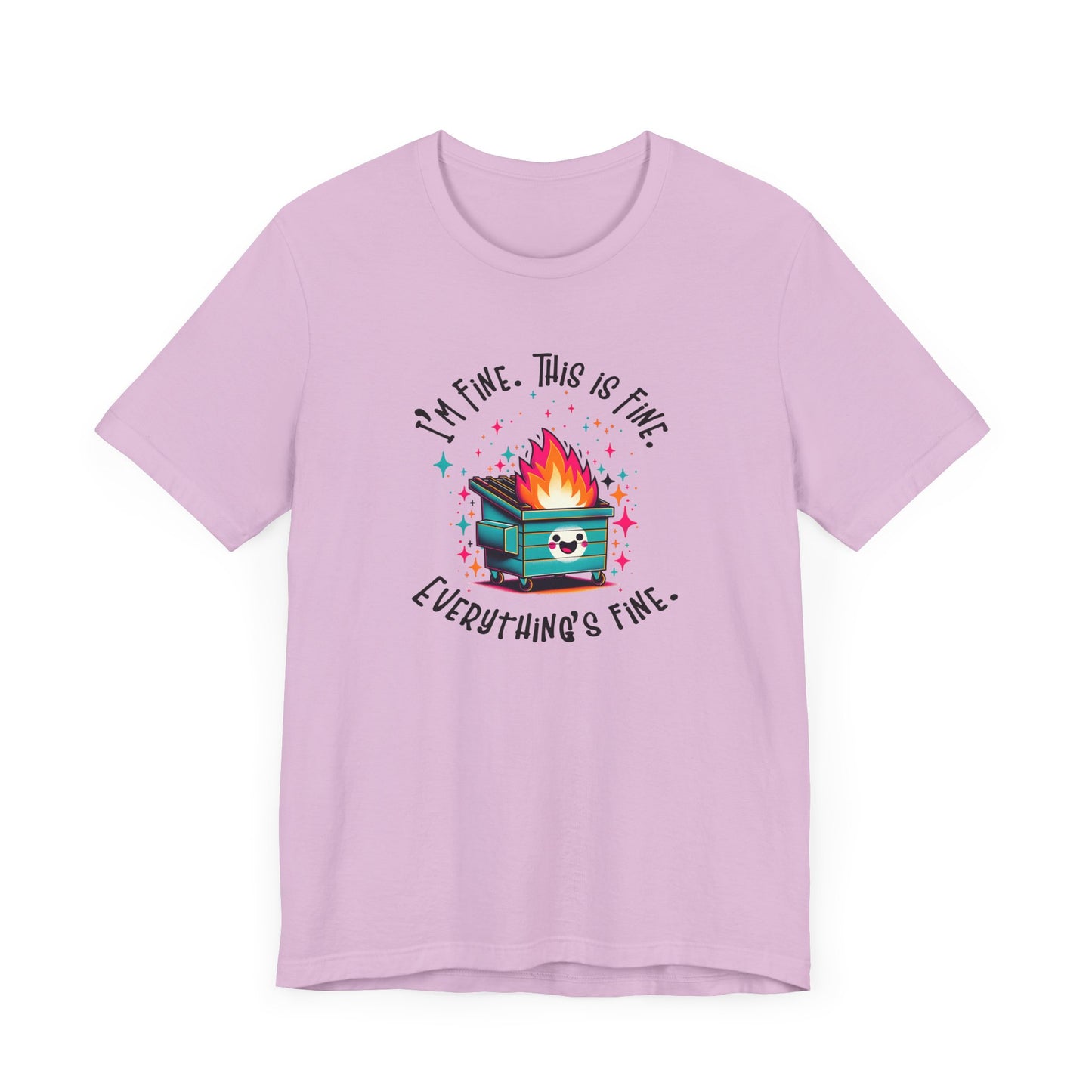 I'm Fine. This is Fine. Everything is Fine Dumpster Fire Tee