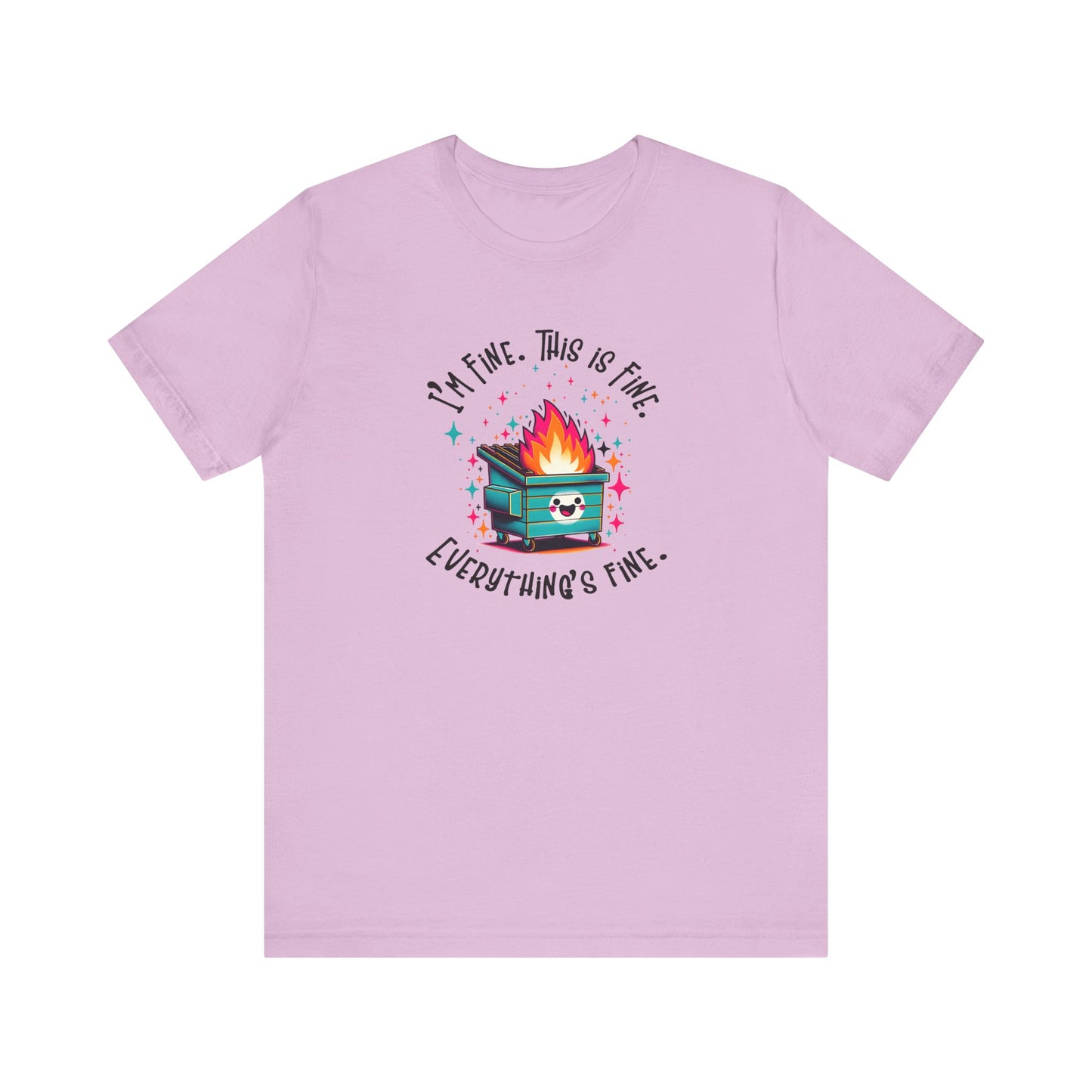 I'm Fine. This is Fine. Everything is Fine Dumpster Fire Tee