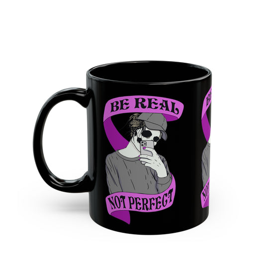 "Be Real, Not Perfect" - Black Mug (11oz)