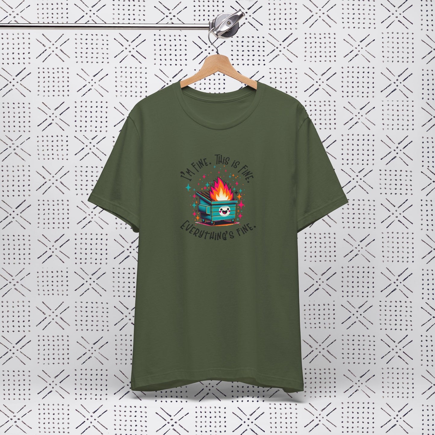 I'm Fine. This is Fine. Everything is Fine Dumpster Fire Tee